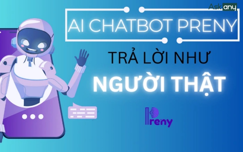 Chatbot Preny có thể trả lời tự nhiên như người thật, hoạt động 24/7